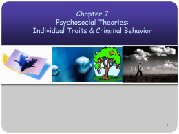 Chapter 7 Psychosocial Theories: Individual Traits & Criminal