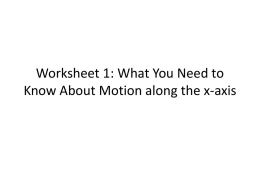 Worksheet 1: What You Need to Know About Motion along the x-axis