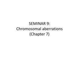 SEMINAR 9: Chromosomal aberrations (Chapter 7)
