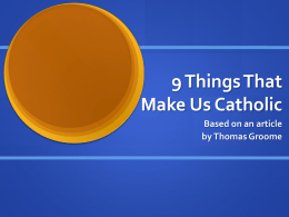 PowerPoint Presentation - 9 Things That Make Us Catholic