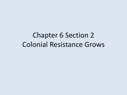 Chapter 6 Section 2 Colonial Resistance Grows