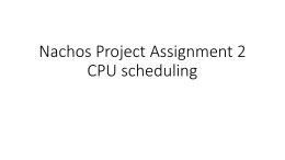 Nachos Project Assignment 2 CPU scheduling