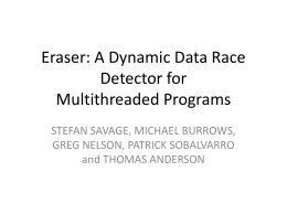 Eraser: A Dynamic Data Race Detector for Multithreaded Programs