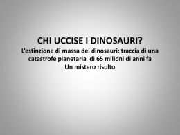 CHI UCCISE I DINOSAURI?