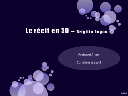 Le récit en 3D * Brigitte Dugas