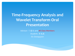 Time-Frequency Analysis and Wavelet Transform Oral