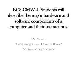 BCS-CMW-4. Students will describe the major hardware and