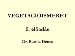 VEGETÁCIÓISMERET 5. el*adás Dr. Bartha Dénes
