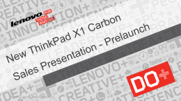 New ThinkPad X1 Carbon - Sales Presentation - Prelaunch