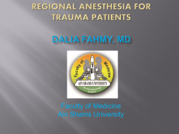 Regional Anesthesia for Trauma Patients Dalia Fahmy, MD