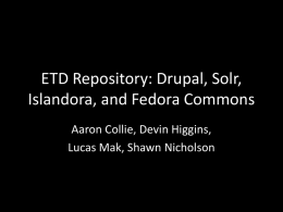 ETD Repository: Drupal, Solr Islandora, and Fedora