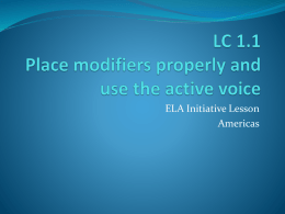 LC 1.1 Place modifiers properly and use the active