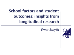 Emer Smyth (ESRI) School factors and student outcomes: insights