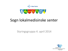 Presentasjon 09.05.14 - Sogn lokalmedisinske senter