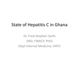 State of Hepatitis C-The Kumasi Experience. Stephen Sarfo, MBChB