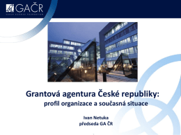 GA *R prezentace - Grantová agentura České republiky