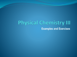 Physical Chemistry III Examples and Exercises