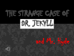 and Mr. Hyde The Strange Case of Dr. Jekyll