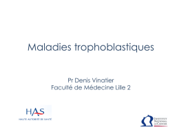 Maladies trophoblastiques Pr Denis Vinatier Faculté de Médecine