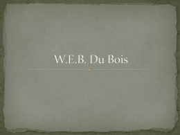 W.E.B. Du Bois - SOC 331: Foundations of Sociological Theory