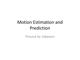 Motion Estimation and Prediction