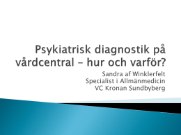 Psykiatrisk diagnostik i primärvård Sandra af Winklerfelt, Specialist i
