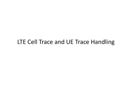 LTE Cell Trace and UE Trace Handling