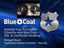 Solving Your Encryption Dilemma with Blue Coat