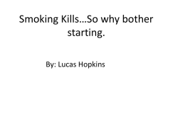 Smoking Kills*So why bother starting.