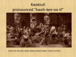 Kwakiutl pronounced "kwah-kee-oo-tl*