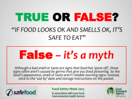 True or False? If food looks ok and smells ok, it*s safe to eat