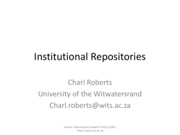 Institutional Repositories, by Charl Roberts, University of the