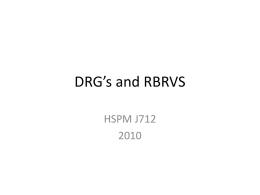 DRGs and RBRVS - Health Services Policy and Management