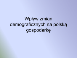 Wp*yw zmian demograficznych na polsk* gospodark*