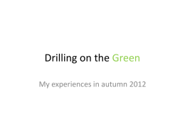 Drilling on the Green * My experiences in autumn 2012