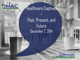 Healthcare Captives - Past, Present & Future presentation files