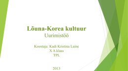 Lõuna-Korea kultuur Uurimistöö Koostaja: Kadi Kristina Laine X A