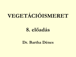 VEGETÁCIÓISMERET 8. el*adás Dr. Bartha Dénes