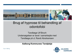 Brug af hypnose til behandling af odontofobi Tandlæge Ulf Broch
