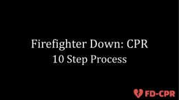 Step 1 - Firefighter Down: CPR