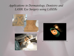 Applications in Dermatology, Dentistry and LASIK Eye Surgery using
