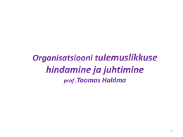 Organisatsiooni tulemuslikkuse hindamine ja juhtimine prof .Toomas