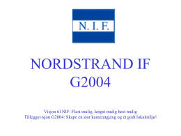 NORDSTRAND IF G2004 Visjon til NIF: Flest mulig, lengst mulig