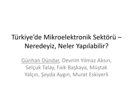 Türkiye`de Mikroelektronik Sektörü Neredeyiz – Neler yapılabilir?
