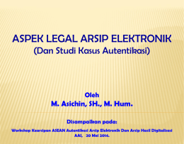 Aspek Legal Arsip Elektronik (Dan Studi Kasus Autentikasi)