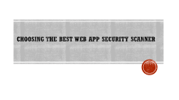 Choosing the Best web app security Scanner