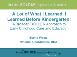 View the Presentation - Broader, BOLDER Approach to Education