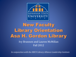 New Faculty Library Orientation Asa H. Gordon Library