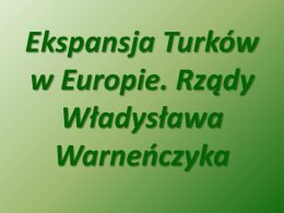 Ekspansja Turków w Europie. Rządy Władysława Warneńczyka