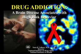 DRUG ADDICTION: A Brain Disease Associated with High Risk